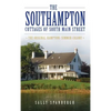 The Southampton Cottages of South Main Street: The Original Hamptons Summer Colony - Hardcover