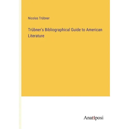 Trübner's Bibliographical Guide to American Literature - Paperback