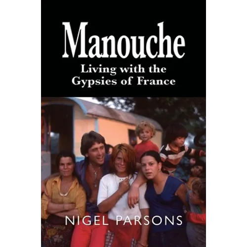 Manouche: Living with the Gypsies of France - Paperback