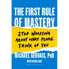 The First Rule of Mastery: Stop Worrying about What People Think of You - Hardcover