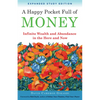 A Happy Pocket Full of Money, Expanded Study Edition: Infinite Wealth and Abundance in the Here and Now - Paperback