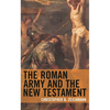 The Roman Army and the New Testament - Paperback