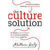 The Culture Solution: A Practical Guide to Building a Dynamic Culture So People Love Coming to Work and Accomplishing Great Things Together - Hardcover
