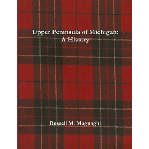 Upper Peninsula of Michigan: A History - Paperback