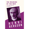 The Meaning of the War - Life and Matter in Conflict: With a Chapter from Bergson and his Philosophy by J. Alexander Gunn - Paperback