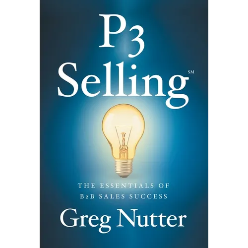 P3 Selling: The Essentials of B2B Sales Success - Hardcover
