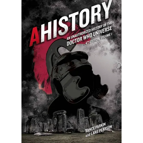 Ahistory: An Unauthorized History of the Doctor Who Universe (Fourth Edition Vol. 1): Volume 4 - Paperback