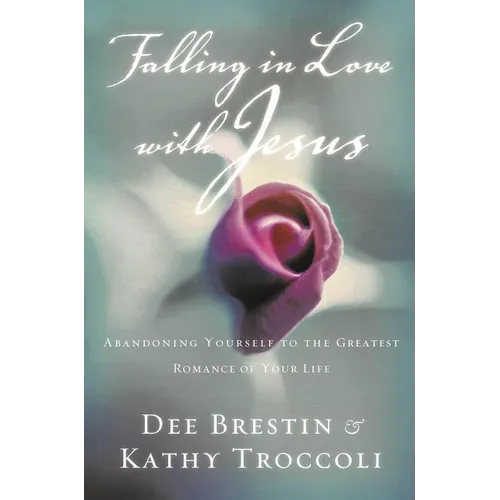 Falling in Love with Jesus: Abandoning Yourself to the Greatest Romance of Your Life - Paperback
