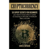 Cryptocurrency: 50 Expert Secrets for Beginners You Need to Know When It Comes to Investing in Bitcoing, Ethereum AND LIitecoin - Paperback