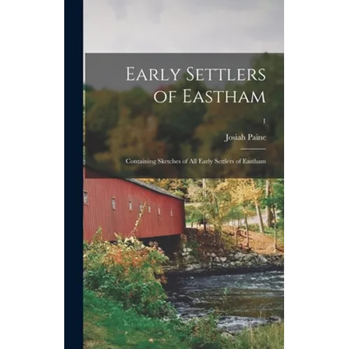 Early Settlers of Eastham: Containing Sketches of All Early Settlers of Eastham; 1 - Hardcover