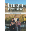 Broken Promise: The story of a man growing up in Bountiful and living under 'The One Man Rule.' - Paperback