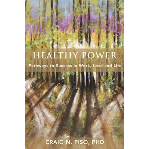 Healthy Power: Pathways to Success in Work, Love and Life - Paperback