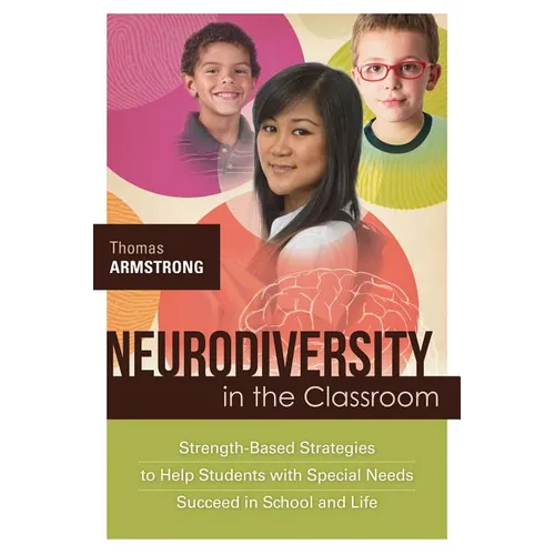 Neurodiversity in the Classroom: Strength-Based Strategies to Help Students with Special Needs Succeed in School and Life - Paperback