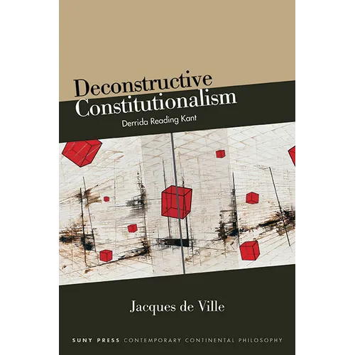 Deconstructive Constitutionalism: Derrida Reading Kant - Hardcover
