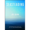 Seasteading: How Floating Nations Will Restore the Environment, Enrich the Poor, Cure the Sick, and Liberate Humanity from Politicians - Paperback