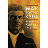 War to the Knife: Bleeding Kansas, 1854-1861 - Paperback