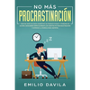 No más procrastinación: Hábitos simples para aumentar su productividad y ponerse en acción. Descubrir cómo eliminar los hábitos de procrastinación y s - Paperback