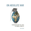 On Absolute War: Terrorism and the Logic of Armed Conflict - Paperback