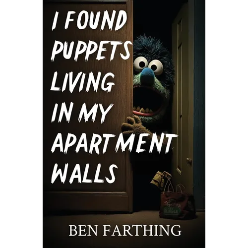 I Found Puppets Living in my Apartment Walls - Paperback
