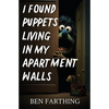 I Found Puppets Living in my Apartment Walls - Paperback