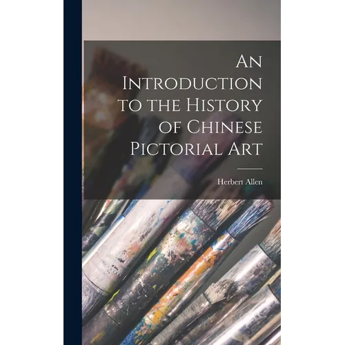 An Introduction to the History of Chinese Pictorial Art - Hardcover