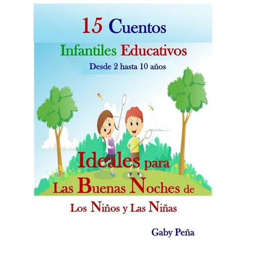 15 CUENTOS INFANTILES EDUCATIVOS Desde 2 hasta 10 años: Ideales Para Las Buenas Noches de Los Niños Y Las Niñas - Paperback