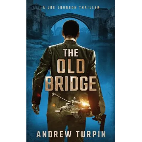 The Old Bridge: A Joe Johnson Thriller, Book 2 - Paperback