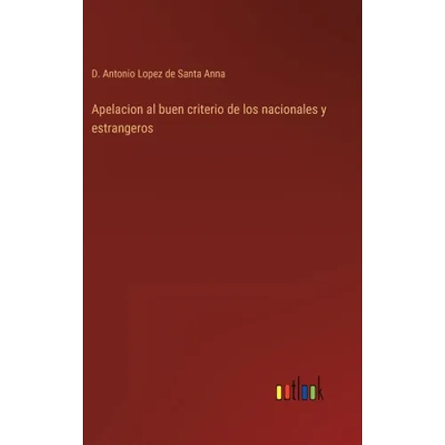 Apelacion al buen criterio de los nacionales y estrangeros - Hardcover