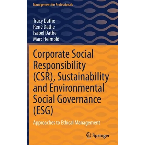 Corporate Social Responsibility (Csr), Sustainability and Environmental Social Governance (Esg): Approaches to Ethical Management - Hardcover