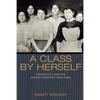 A Class by Herself: Protective Laws for Women Workers, 1890s-1990s - Paperback