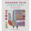 Modern Folk Embroidery: 30 Contemporary Projects for Folk Art Inspired Designs - Paperback