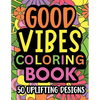 Good Vibes Coloring Book: Motivational and inspirational quotes in large print with fun flower background designs for adults and teens, great for stre - Paperback