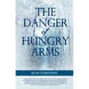 The Danger of Hungry Arms - Paperback