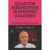 Quantum Perspectives in Systemic Coaching: The Systemic Coaching Collection - Paperback
