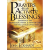 Prayers That Activate Blessings: Experience the Protection, Power & Favor of God for You & Your Loved Ones - Paperback