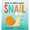 How to Party Like a Snail - Hardcover