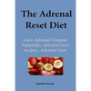 The Adrenal Reset Diet: Cure Adrenal Fatigue Naturally, Adrenal reset recipes, Adrenal reset program - Paperback
