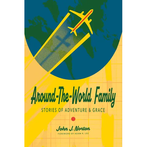 Around-The-World Family: Stories of Adventure & Grace - Paperback