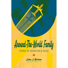 Around-The-World Family: Stories of Adventure & Grace - Paperback