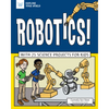 Robotics!: With 25 Science Projects for Kids - Paperback