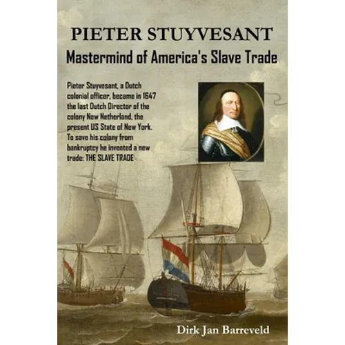 PIETER STUYVESANT - Mastermind of America's Slave Trade - Paperback