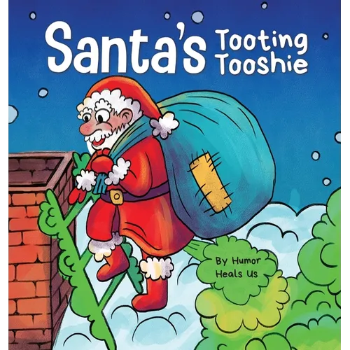 Santa's Tooting Tooshie: A Story About Santa's Toots (Farts) - Hardcover