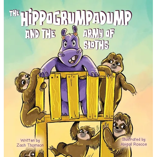 The Hippogrumpadump and the Army of Sloths - Hardcover