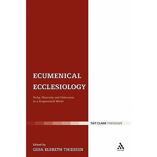 Ecumenical Ecclesiology: Unity, Diversity and Otherness in a Fragmented World - Paperback