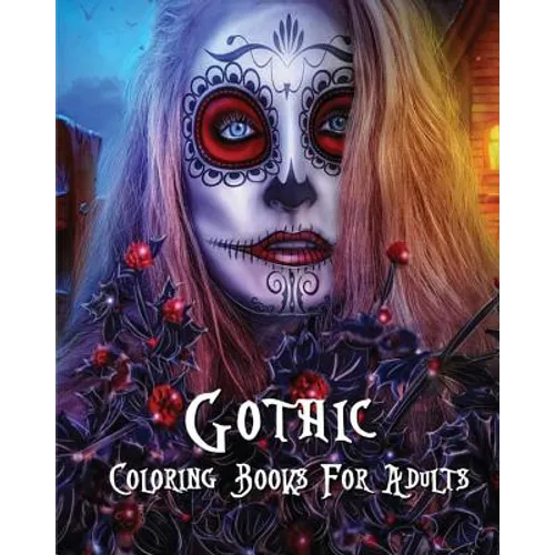 Gothic Coloring Books For Adults: Stress Relieving Gothic art Designs (Dia De Los Muertos) - Paperback