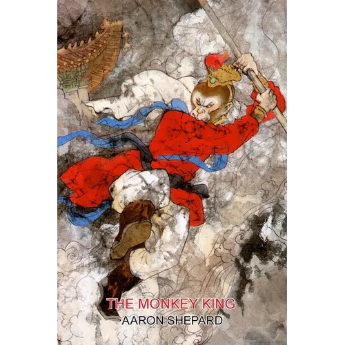 The Monkey King: A Superhero Tale of China, Retold from The Journey to the West - Paperback