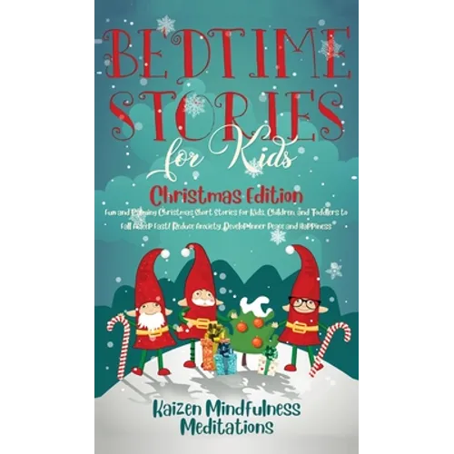Bedtime Stories for Kids: Christmas Edition - Fun and Calming Christmas Short Stories for Kids, Children and Toddlers to Fall Asleep Fast! Reduce Anxi - Hardcover