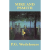 Mike and Psmith: A Classic British School Story of Cricket, Comedy, and Psmith - Hardcover
