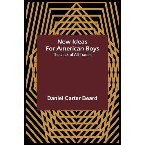 New Ideas for American Boys; The Jack of All Trades - Paperback
