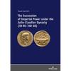 The Succession of Imperial Power Under the Julio-Claudian Dynasty (30 BC - AD 68) - Hardcover